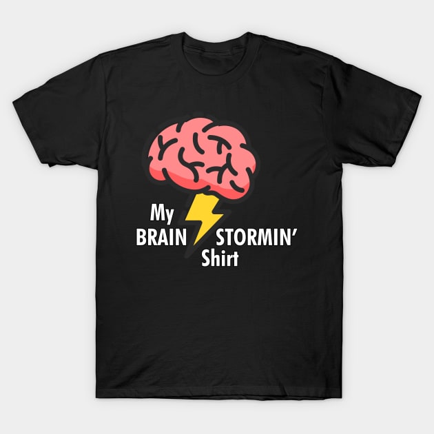 My Brain Stormin' Shirt T-Shirt by cdclocks